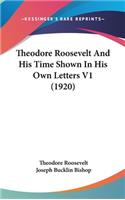 Theodore Roosevelt And His Time Shown In His Own Letters V1 (1920)