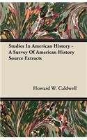 Studies In American History - A Survey Of American History Source Extracts