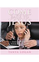 Come Back to Jesus-And Don't Bring Your Blackberry