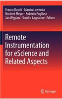 Remote Instrumentation for Escience and Related Aspects