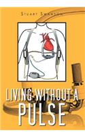 Living Without a Pulse: (English)