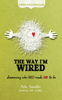The Way I'm Wired: 6-Week DVD Curriculum