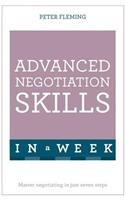 Advanced Negotiation Skills In A Week: Master Negotiating In Just Seven Steps
