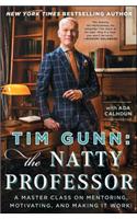 Tim Gunn: The Natty Professor: A Master Class on Mentoring, Motivating, and Making It Work!