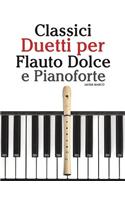 Classici Duetti Per Flauto Dolce E Pianoforte: Facile Flauto Dolce! Con Musiche Di Brahms, Handel, Vivaldi E Altri Compositori(Italian)