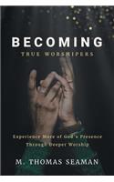 Becoming True Worshipers