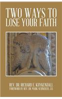 Two Ways to Lose Your Faith