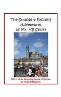 Strange & Exciting Adventures of Mr. HB Sticky, Part 1
