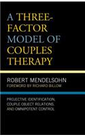 A Three-Factor Model of Couples Therapy