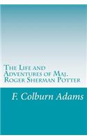 The Life and Adventures of Maj. Roger Sherman Potter