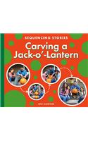 Carving a Jack-O'-Lantern: (Sequencing Stories)