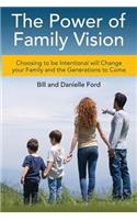 The Power of Family Vision: Choosing to be Intentional will Change your Family and the Generations to Come(English)