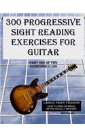 300 Progressive Sight Reading Exercises for Guitar Large Print Version