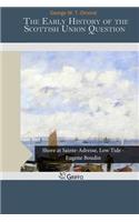 The Early History of the Scottish Union Question: (English)