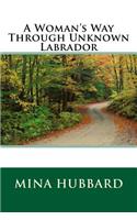 A Woman's Way Through Unknown Labrador