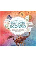 Little Book of Self-Care for Scorpio: Simple Ways to Refresh and Restore--According to the Stars