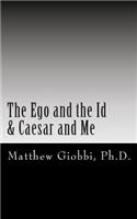 Ego and the Id & Caesar and Me