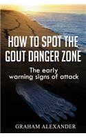 How To Spot The Gout Danger Zone: The early warning signs of attack(English)