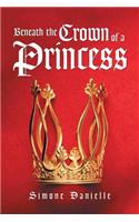 Beneath the Crown of a Princess