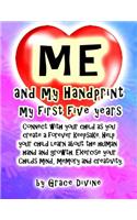 Me and my Handprint my First Five years: Connect with your child as you create a forever keepsake. Help your child learn about the human hand and growth. Exercise your Childs mind, memory a