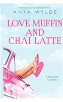 Love Muffin And Chai Latte (A Romantic Comedy): (English)