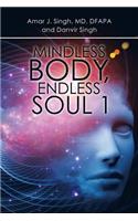 Mindless Body, Endless Soul 1