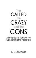 Called, the Crazy, and the Cons: A Letter to My Spiritual Son Concerning the Pastorate