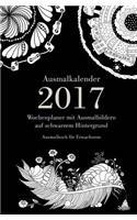 Ausmalkalender 2017 - Wochenplaner mit Ausmalbildern auf schwarzem Hintergrund: Ausmalbuch für Erwachsene