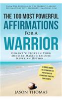 Affirmation the 100 Most Powerful Affirmations for a Warrior 2 Amazing Affirmative Bonus Books Included for Protection & Strength: Cement Victory in Your Mind by Making Failure Never an Option...: Cement Victory in Your Mind by Making Failure Never an Option...