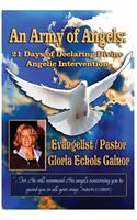 Army of Angels: 21 Days of Declaring Divine Angelic Intervention