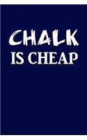 Chalk Is Cheap: Pool Or Billiards Player Writing Journal Lined, Diary, Notebook for Men & Women