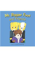 Mr. Bigger Foot and Friends