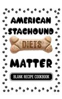 American Staghound Diets Matter: Dog Food & Treats Blank Recipe Journal