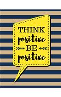 Think Positive Be Positive