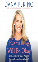 Everything Will Be Okay Lib/E