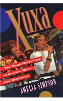 Xuxa: The Mega-Marketing of Gender, Race, and Modernity