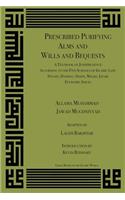 Purifying Alms and Will and Bequests a Textbook on Jurispurdence of the Five Schools of Islamic Law