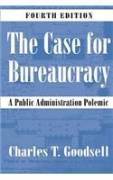 The Case for Bureaucracy: A Public Administration Polemic
