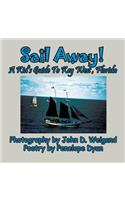 Sail Away! A Kid's Guide To Key West, Florida