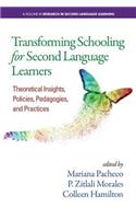 Transforming Schooling for Second Language Learners: Theoretical Insights, Policies, Pedagogies, and Practices