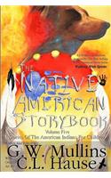 The Native American Story Book Volume Five Stories of the American Indians for Children: (5 Native American Story Book)