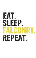 Eat Sleep Falconry Repeat Best Gift for Falconry Fans Notebook A beautiful: Lined Notebook / Journal Gift, Falconry Cool quote, 120 Pages, 6 x 9 inches, Personal Diary, Best Gift for Falconry Lovers, Customized Journal, Falc