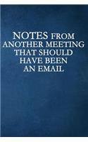 Notes From Another Meeting That Should Have Been An Email: Blank Lined Journal Coworker Notebook (Funny Office Journals)