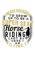 I Never Dreamed I'd Grow Up to Be a Super Sexy Horse Riding Lady But Here I Am Killing It