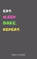 Eat Sleep Bake Repeat Weekly Planner