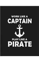 Work Like a Captain Play Like a Pirate: Notebook (paperback, Black Cover) Funny Office Gifts for Coworkers Women Men Joke for Work Colleges Staff Humor Office Supplies: Gifts for Boss Lady