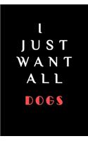 I JUST WANT ALL THE Dogs