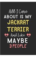 All I care about is my JackRat Terrier and like maybe 3 people