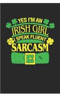 Yes i'm an Irish Girl i Speak Fluent Sarcasm: Yes i'm an Irish Girl i Speak Fluent Sarcasm Notebook or Gift for Irish with 110 half graph 5x5 blank paper Pages in 6"x 9" Irish journal for Gift N