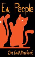 Ew, People - Dot Grid Notebook: Blank Journal With Dotted Grid Paper - Orange Kitten